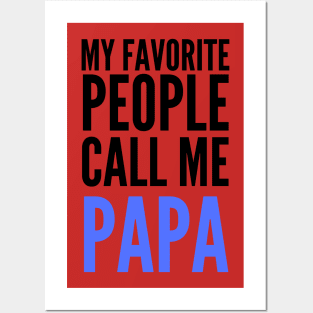 My Favorite People Call Me Papa Posters and Art